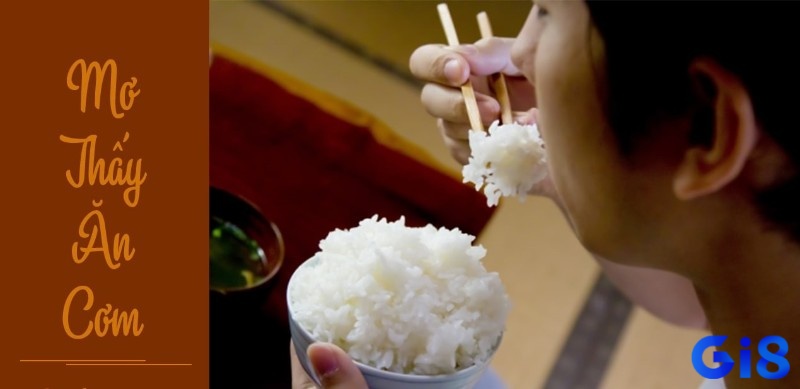 Mơ thấy ăn cơm có những điềm báo nhất định