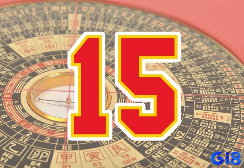 Giấc mơ thấy số 15 có rất nhiều ý nghĩa đặc biệt