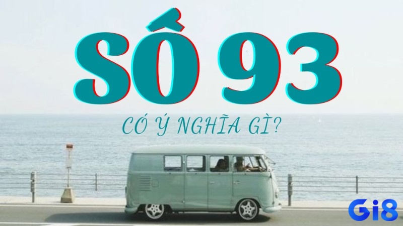 Mơ thấy số 93 mang tới những ý nghĩa đặc biệt