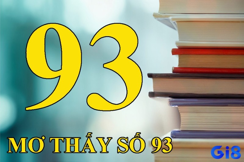 Mơ thấy số 93 được luận giải ý nghĩa theo nhiều phương diện
