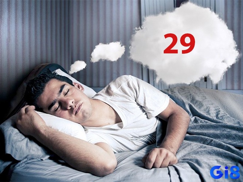 Nằm mơ thấy số 29 mang tới điềm báo trong tương lai