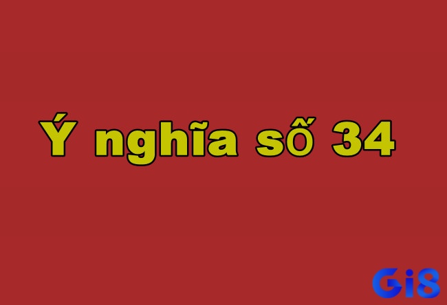 Số 34 mang theo nhiều kiểu ý nghĩa khác nhau