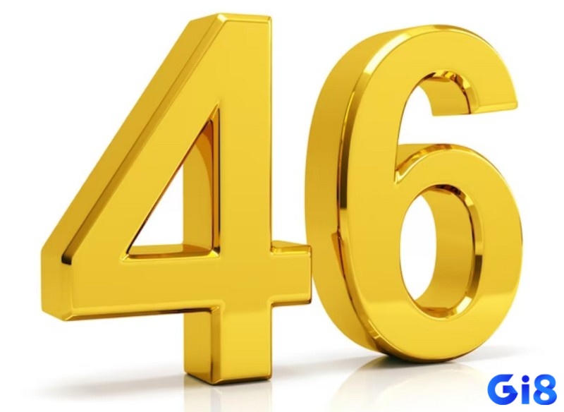 Mơ thấy số 46 mang tới điềm báo trong tương lai