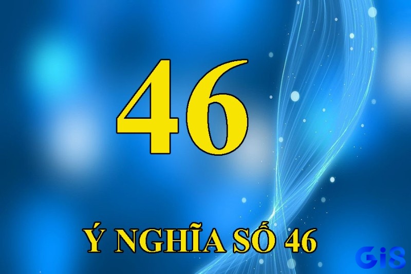 Số 46 được hiểu theo nhiều cách khác nhau