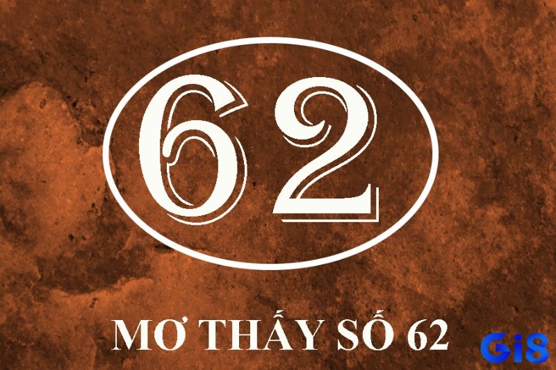 Mơ thấy số 62 ẩn chứa phía sau thông điệp tâm linh