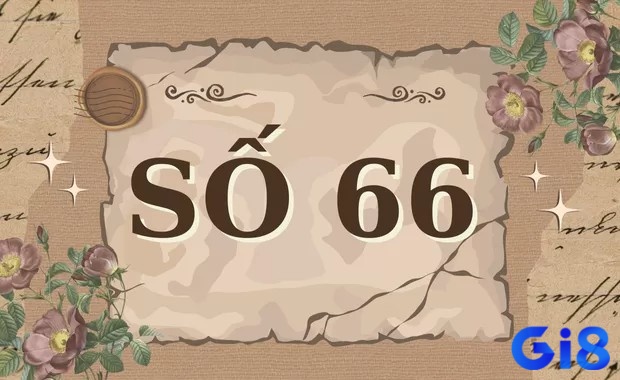 Nằm mơ thấy số 66 chứa đựng bộ số đề theo bối cảnh