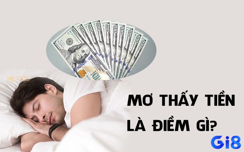 Mơ thấy tiền là giấc mơ bạn đang bị áp lực về tài chính và cuộc sống