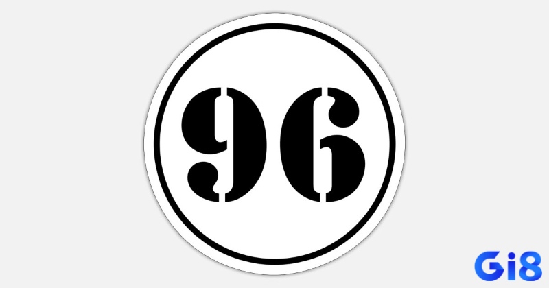 Hãy cùng gi8 tìm hiểu về mơ thấy số 96 nhé