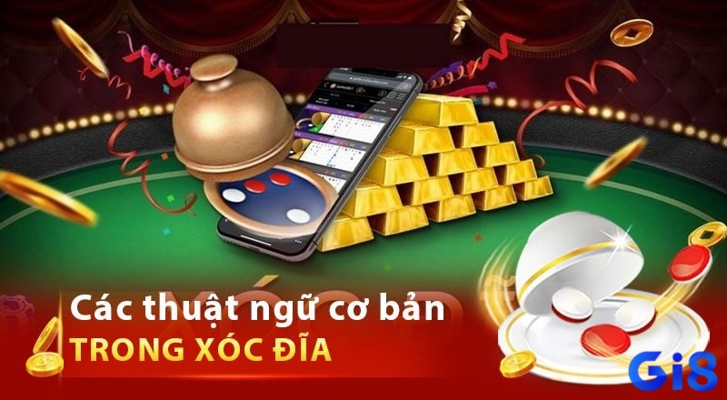 Khám phá thuật ngữ xóc đĩa cùng Gi8 ngay nhé!