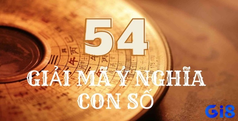 Mơ thấy số 54 có ý nghĩa gì